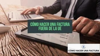 como hacer una factura fuera de la Union europea