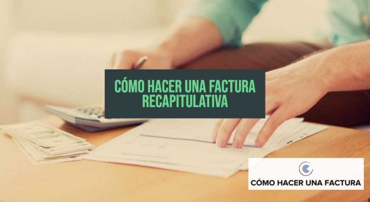 como hacer una factura recapitulativa